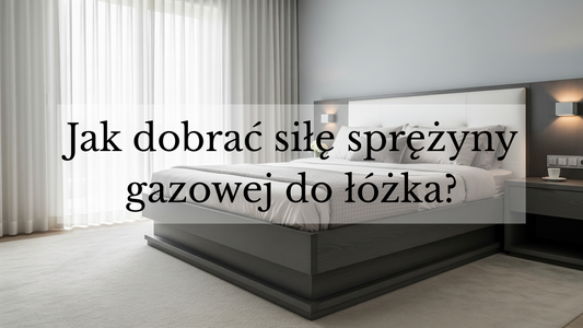 Jak dobrać siłowniki gazowe do łóżka? Kompletny poradnik